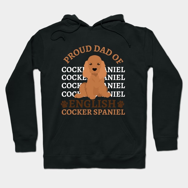 Dad of English Cocker Spaniel Life is better with my dogs Dogs I love all the dogs Hoodie by BoogieCreates